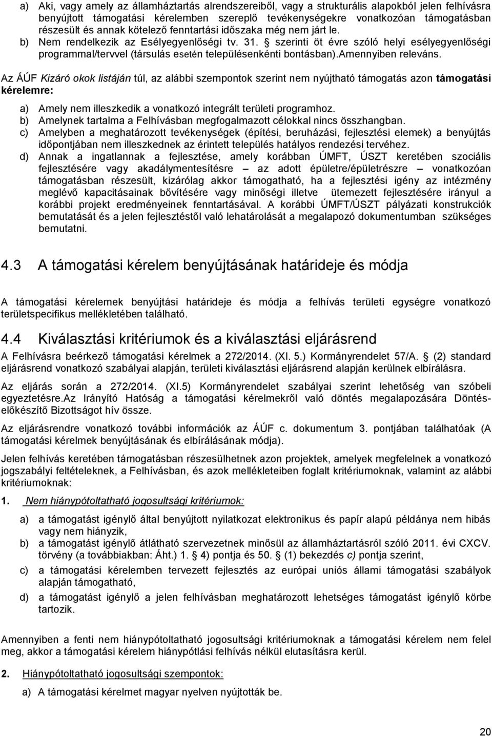 szerinti öt évre szóló helyi esélyegyenlőségi programmal/tervvel (társulás esetén településenkénti bontásban).amennyiben releváns.