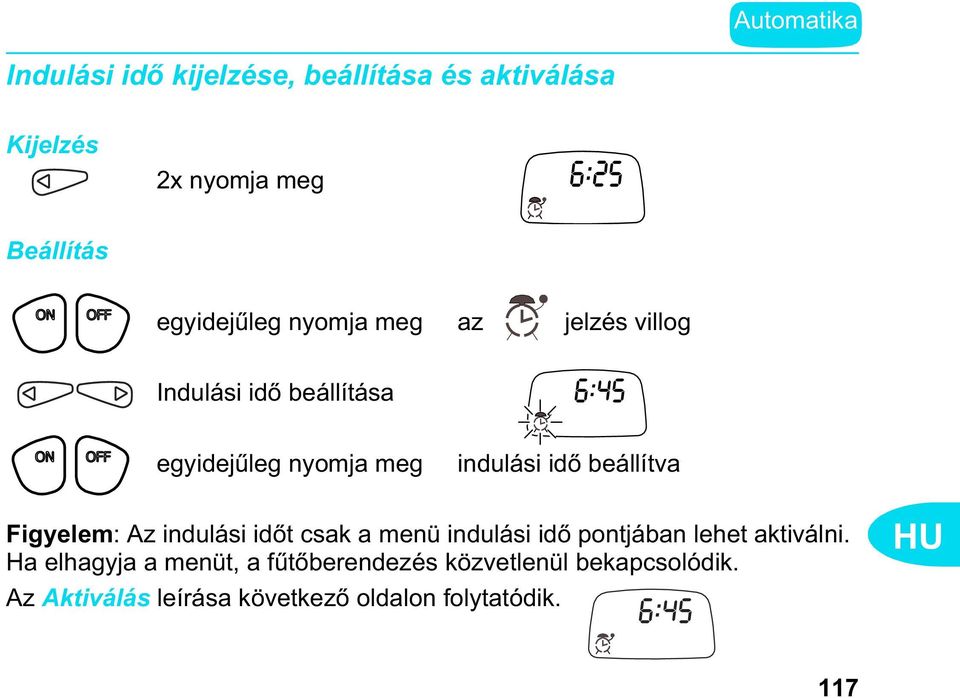 Figyelem: Az indulási id t csak a menü indulási id pontjában lehet aktiválni.