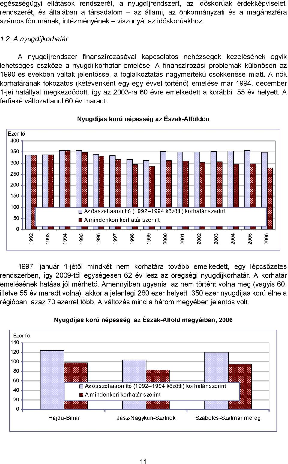 A finanszírozási problémák különösen az 1990-es években váltak jelentőssé, a foglalkoztatás nagymértékű csökkenése miatt.