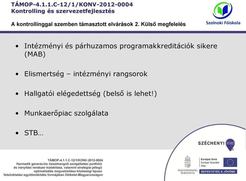 programakkreditációk sikere (MAB) Elismertség intézményi