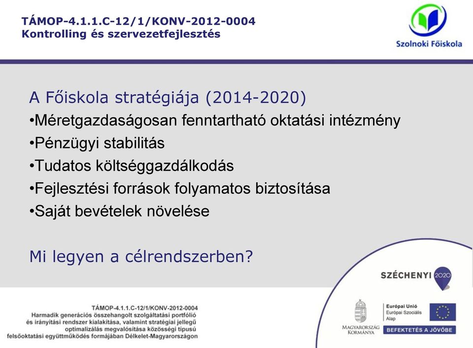 Tudatos költséggazdálkodás Fejlesztési források