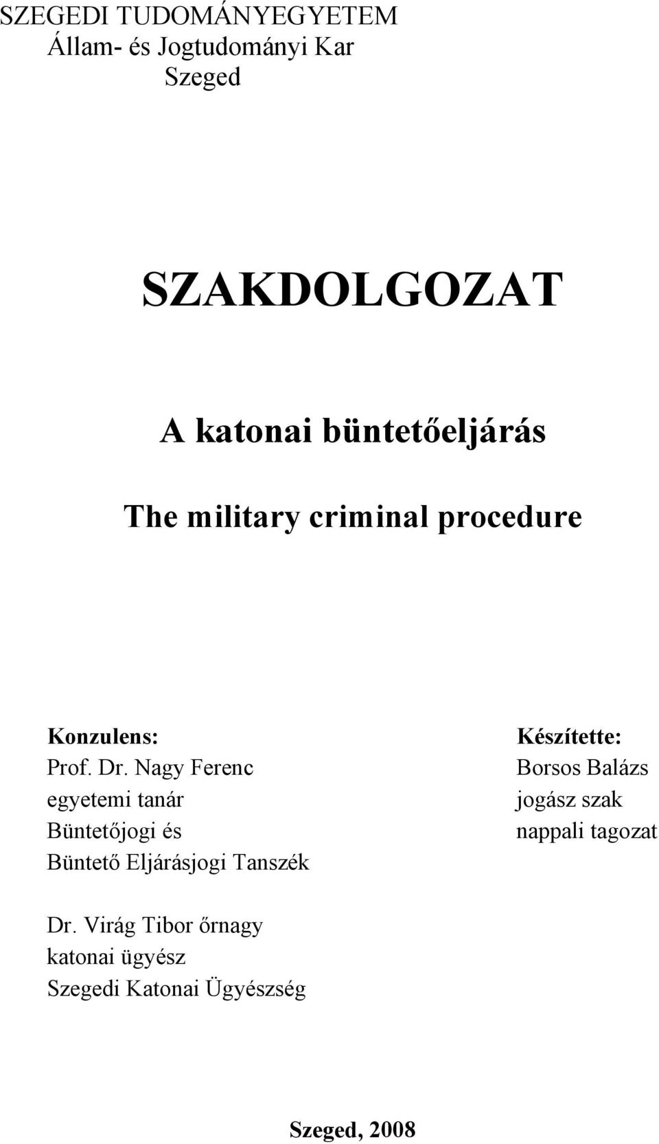 Nagy Ferenc egyetemi tanár Büntetőjogi és Büntető Eljárásjogi Tanszék Készítette: