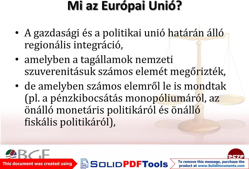 amelyben a tagállamok nemzeti szuverenitásuk számos elemét megőrizték, de