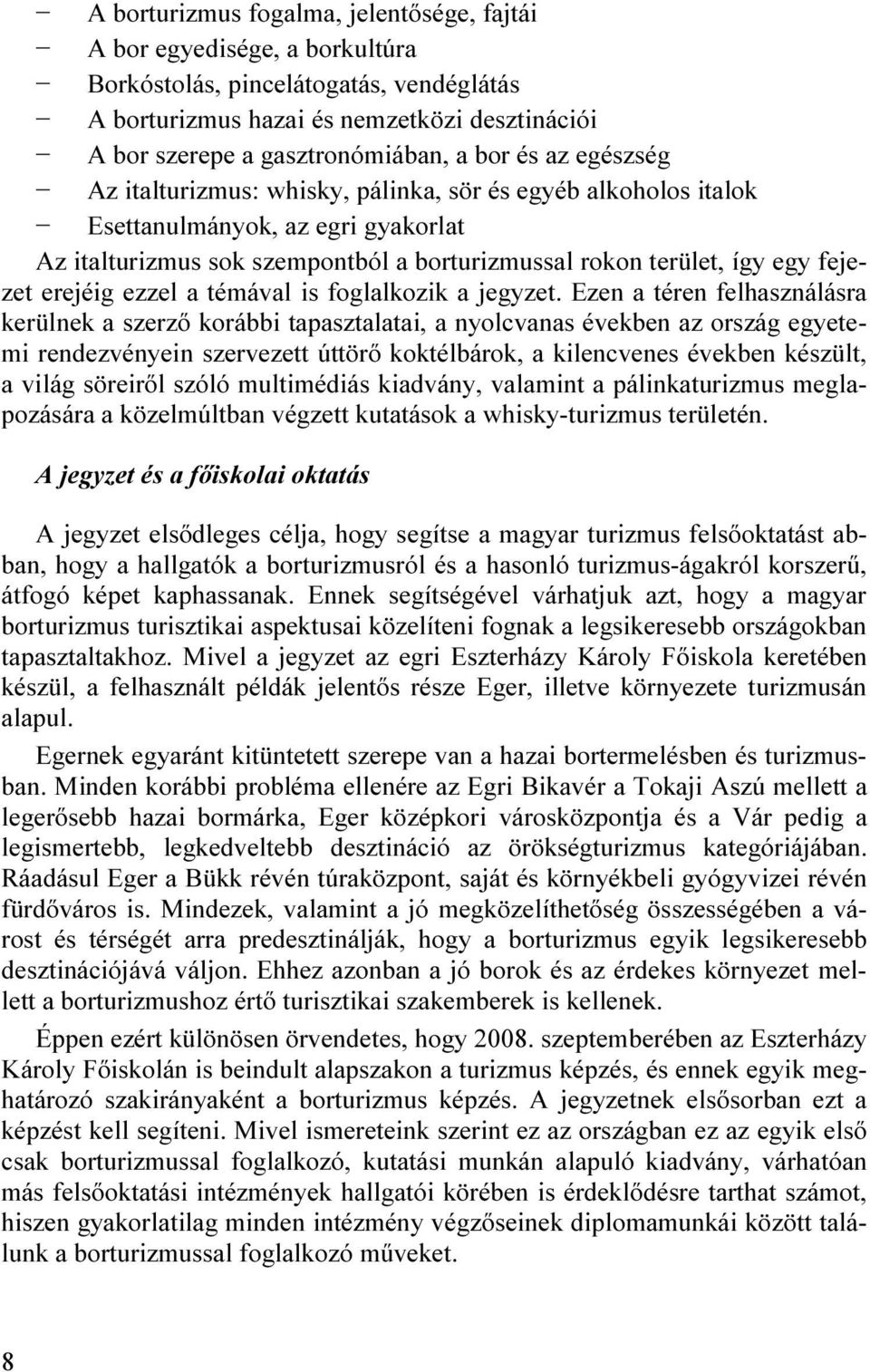 erejéig ezzel a témával is foglalkozik a jegyzet.