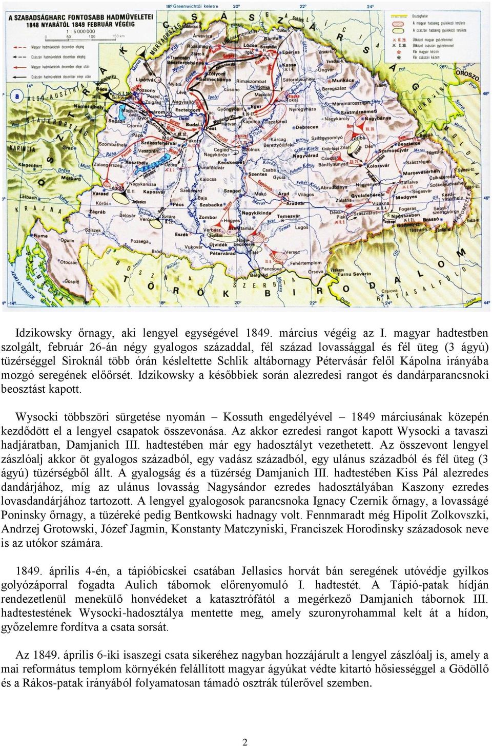 irányába mozgó seregének előőrsét. Idzikowsky a későbbiek során alezredesi rangot és dandárparancsnoki beosztást kapott.