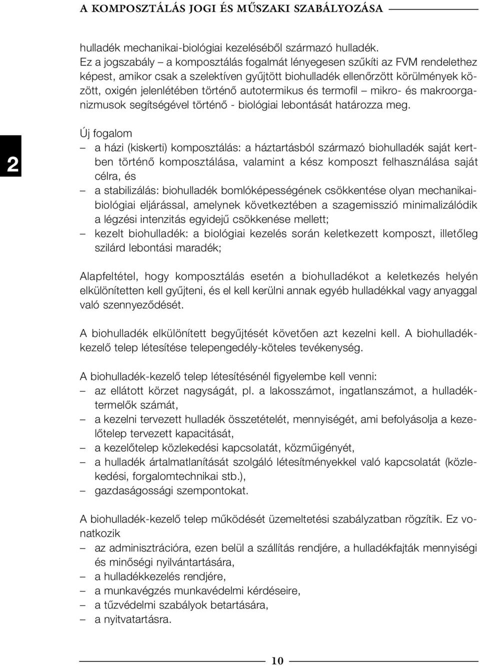 autotermikus és termofil mikro- és makroorganizmusok segítségével történő - biológiai lebontását határozza meg.