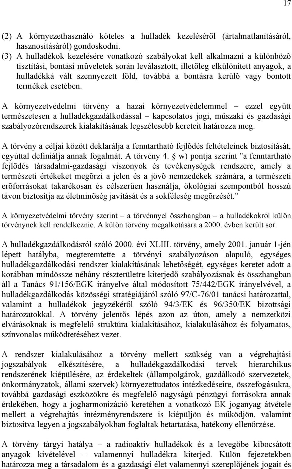 továbbá a bontásra kerülõ vagy bontott termékek esetében.