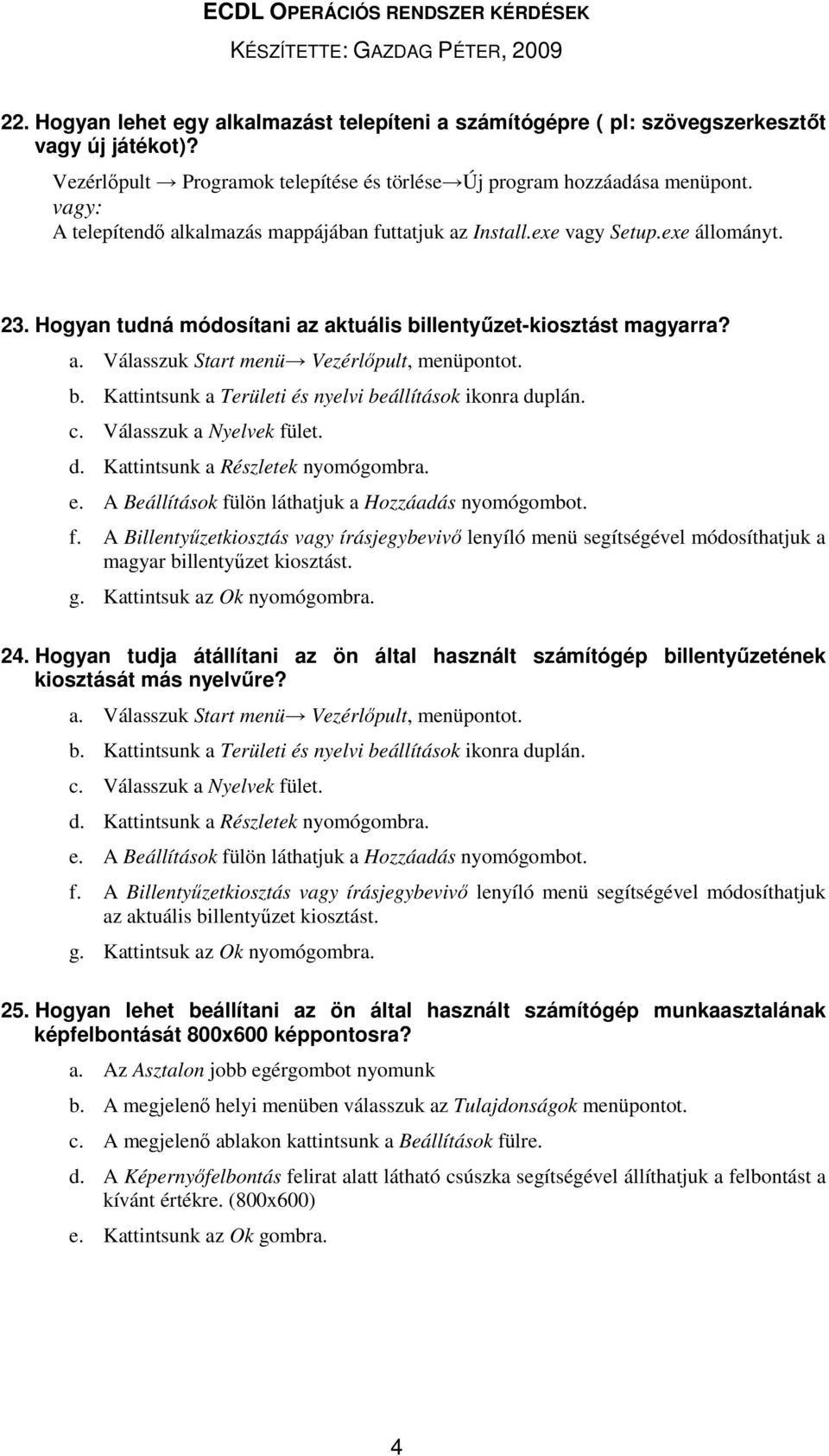 b. Kattintsunk a Területi és nyelvi beállítások ikonra duplán. c. Válasszuk a Nyelvek fü