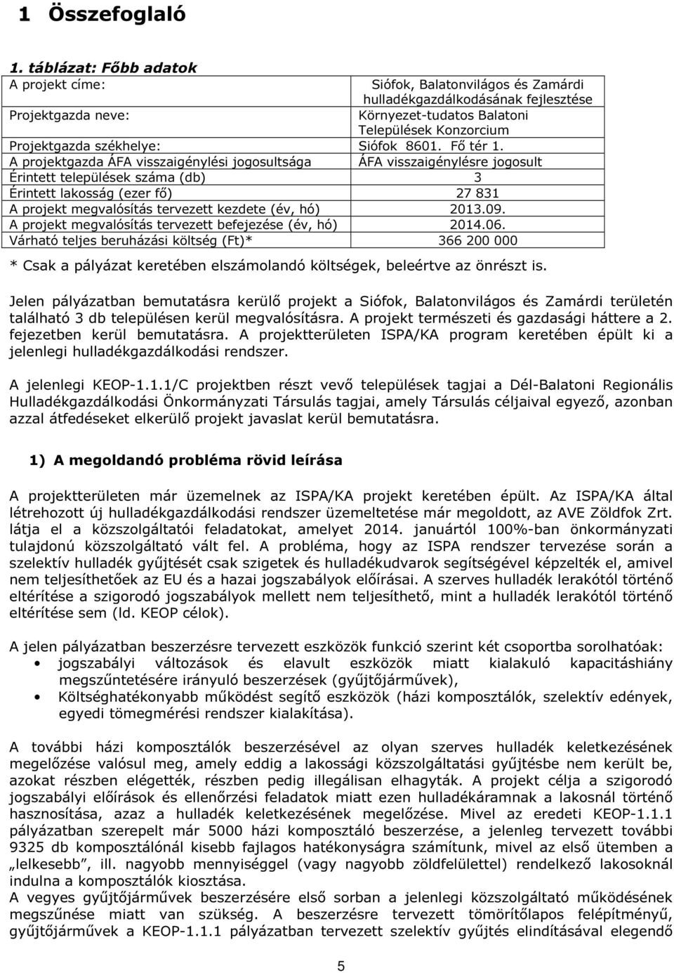 székhelye: Siófok 8601. Fő tér 1.