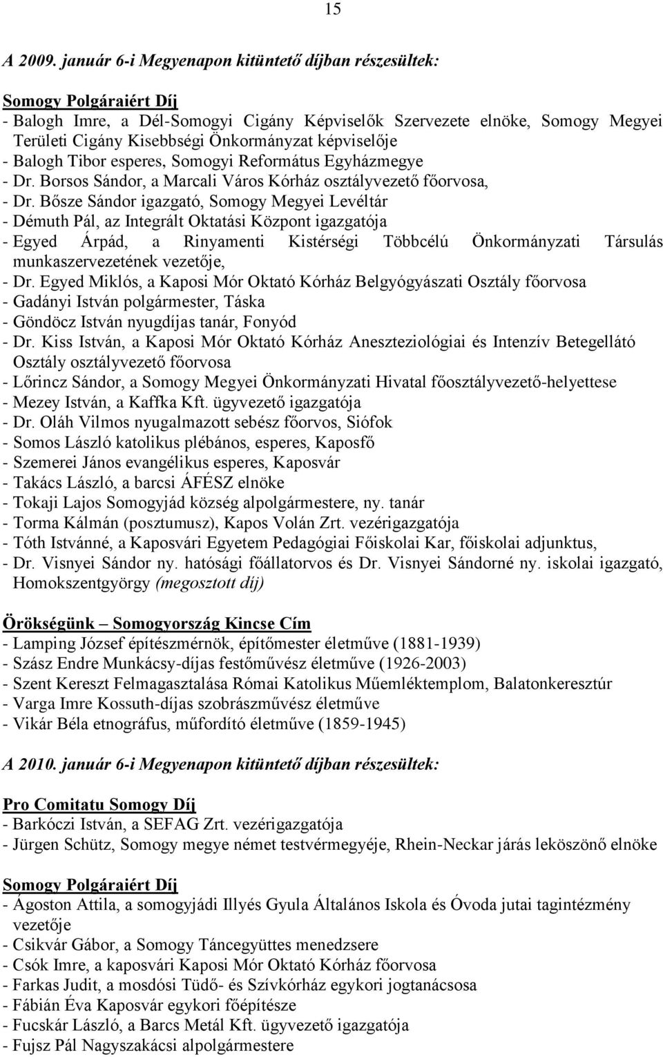 esperes, Somogyi Református Egyházmegye - Dr. Borsos Sándor, a Marcali Város Kórház osztályvezető főorvosa, - Dr.