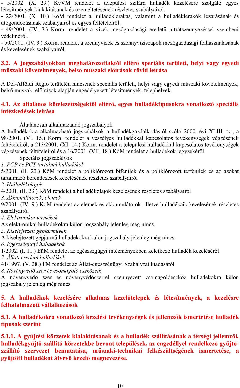 rendelet a vizek mezőgazdasági eredetű nitrátszennyezéssel szembeni védelméről. - 50/2001. (IV. 3.) Korm.