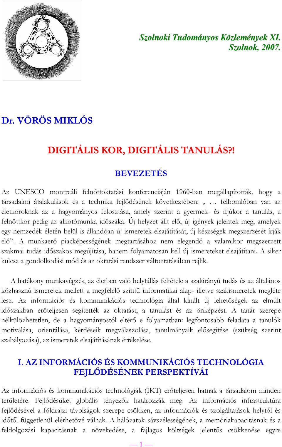 hagyományos felosztása, amely szerint a gyermek- és ifjúkor a tanulás, a felnőttkor pedig az alkotómunka időszaka.