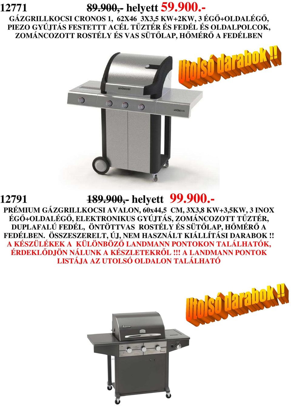 - GÁZGRILLKOCSI CRONOS 1, 62X46 3X3,5 KW+2KW, 3 ÉGİ+OLDALÉGİ, PIEZO GYÚJTÁS FESTETTT ACÉL TŐZTÉR ÉS FEDÉL ÉS OLDALPOLCOK, ZOMÁNCOZOTT ROSTÉLY ÉS VAS