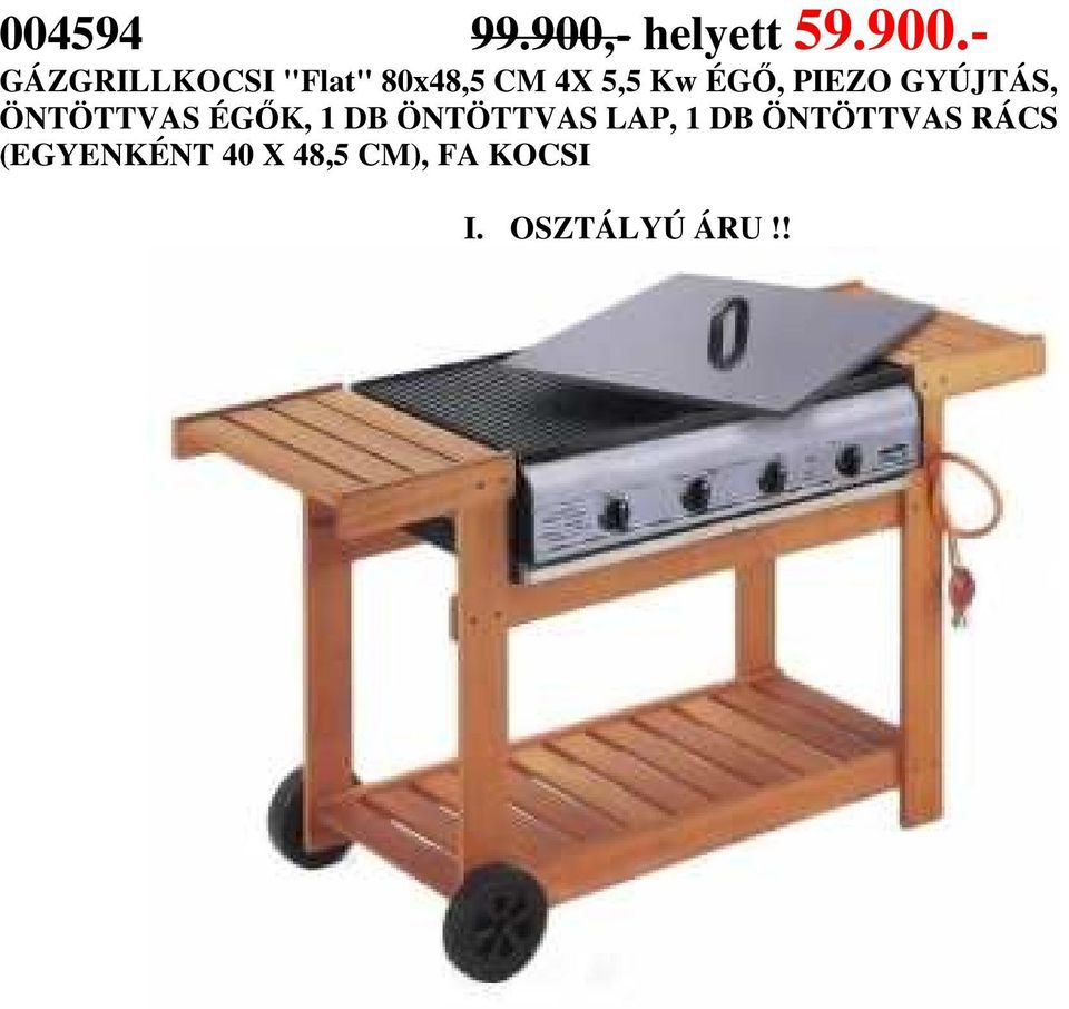 - GÁZGRILLKOCSI "Flat" 80x48,5 CM 4X 5,5 Kw ÉGİ,