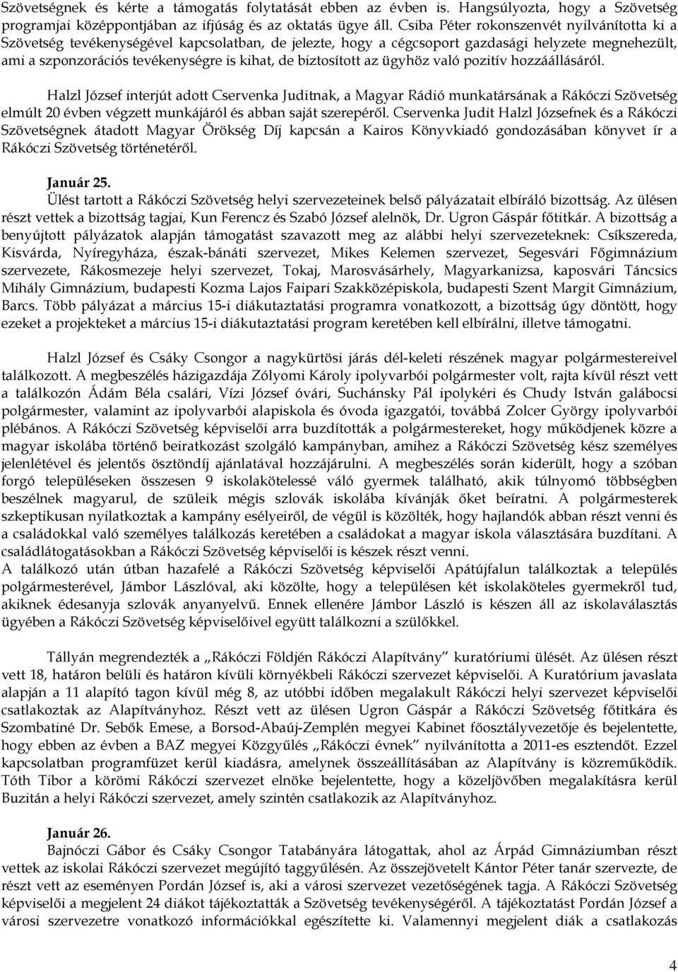 biztosított az ügyhöz való pozitív hozzáállásáról.