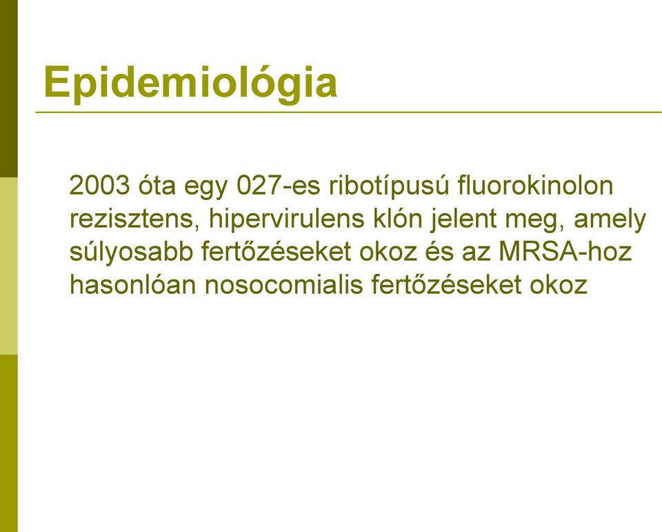 jelent meg, amely súlyosabb fertőzéseket okoz