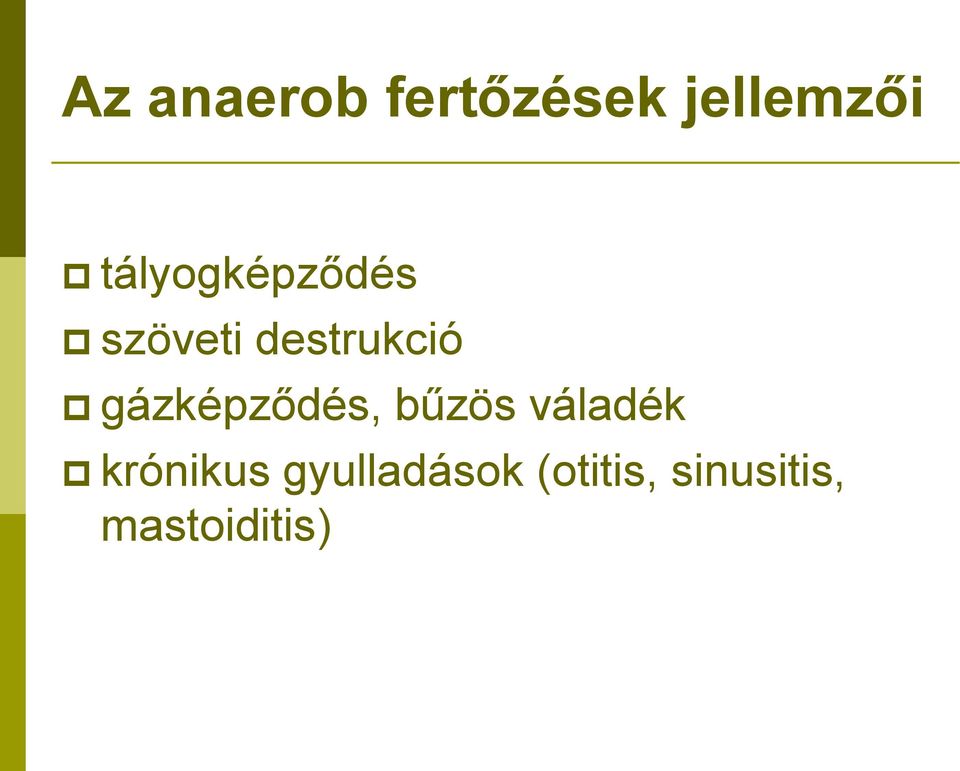 gázképződés, bűzös váladék krónikus