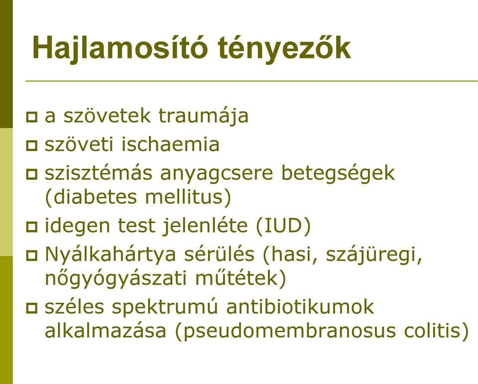 jelenléte (IUD) Nyálkahártya sérülés (hasi, szájüregi, nőgyógyászati