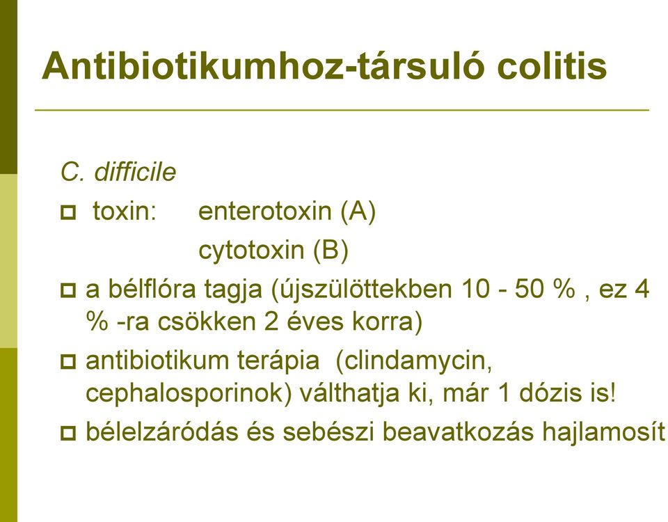 (újszülöttekben 10-50 %, ez 4 % -ra csökken 2 éves korra) antibiotikum