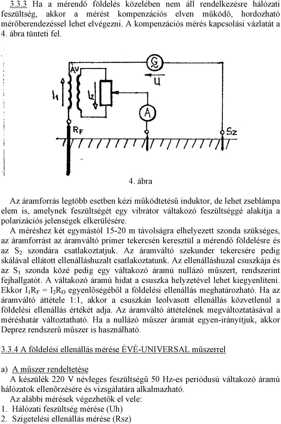 26. sz. laboratóriumi gyakorlat. Földelési ellenállás mérése Földelésnek  nevezzük valamely vezetőnek a földdel való összekötését. - PDF Free Download