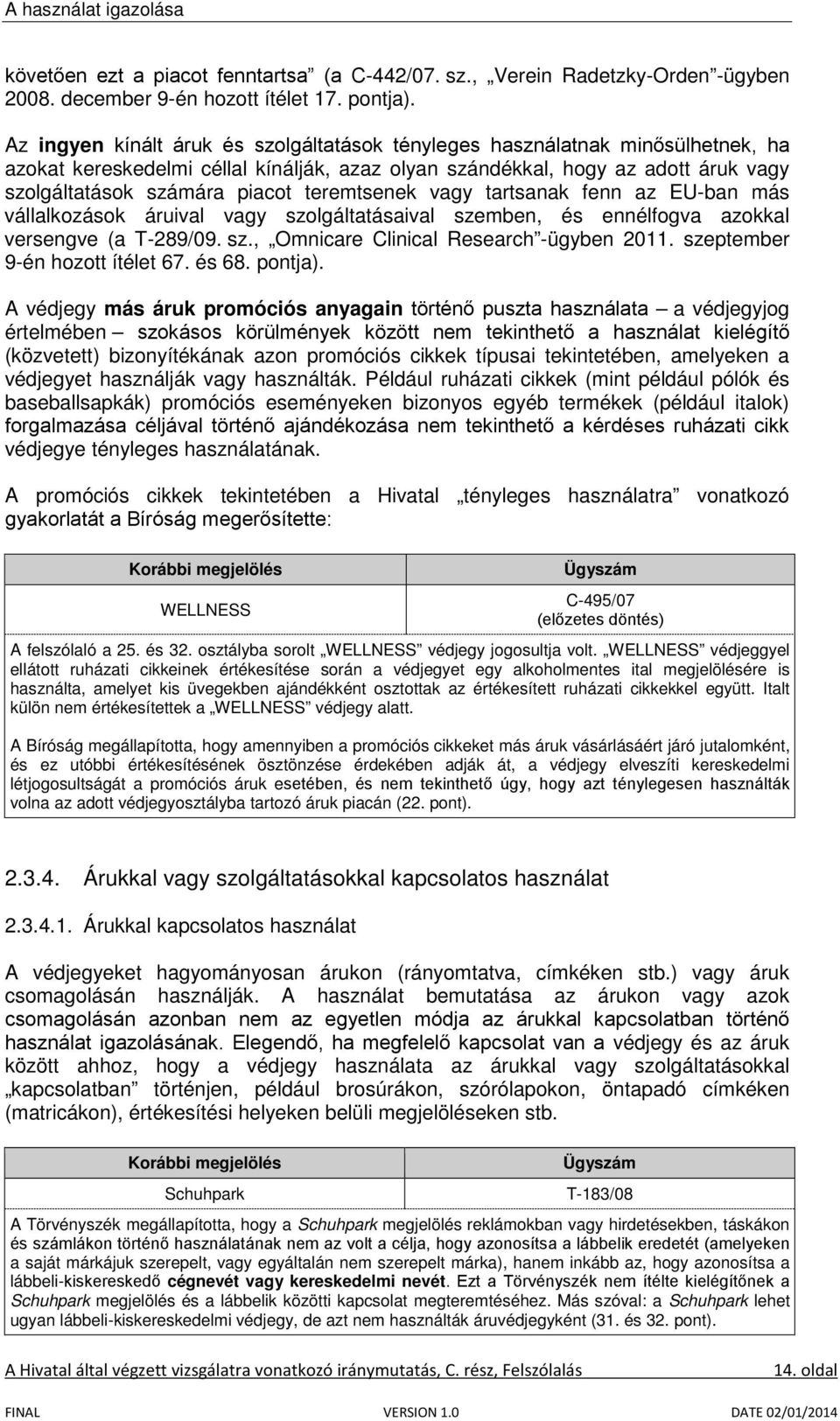 teremtsenek vagy tartsanak fenn az EU-ban más vállalkozások áruival vagy szolgáltatásaival szemben, és ennélfogva azokkal versengve (a T-289/09. sz., Omnicare Clinical Research -ügyben 2011.