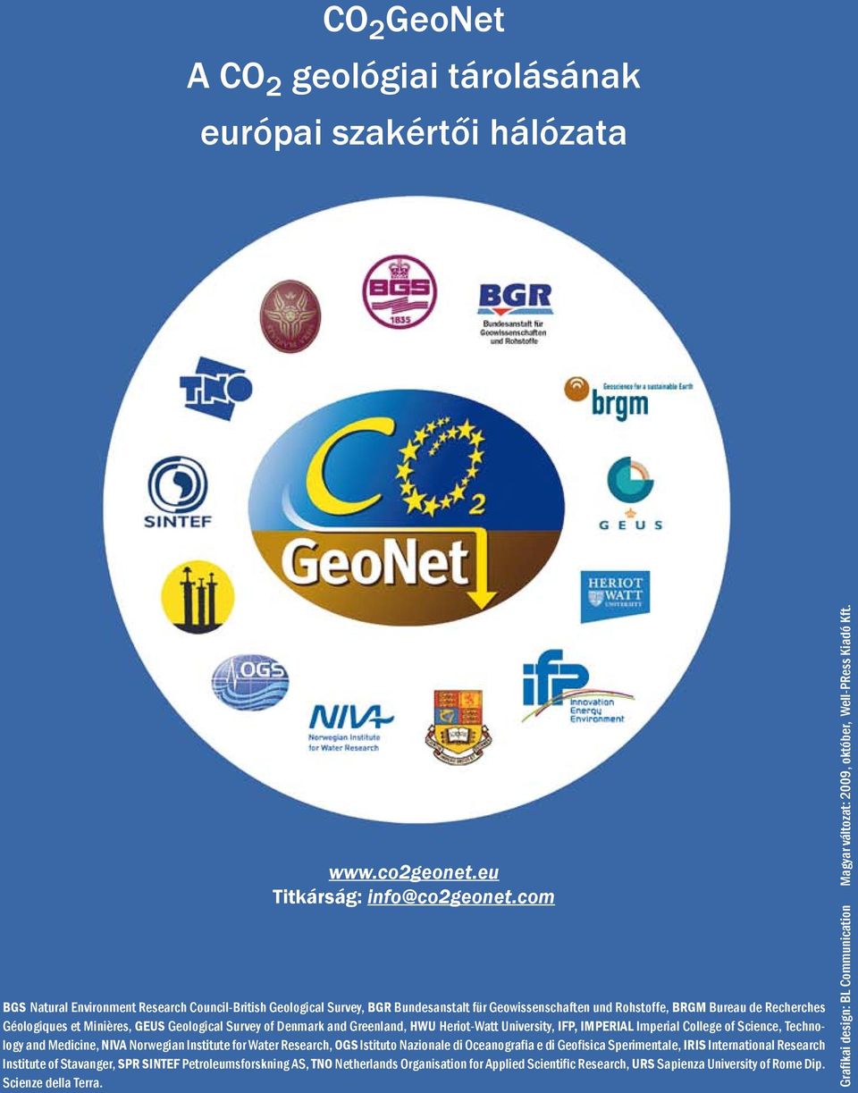 Survey of Denmark and Greenland, HWU Heriot-Watt University, IFP, IMPERIAL Imperial College of Science, Technology and Medicine, NIVA Norwegian Institute for Water Research, OGS Istituto Nazionale di