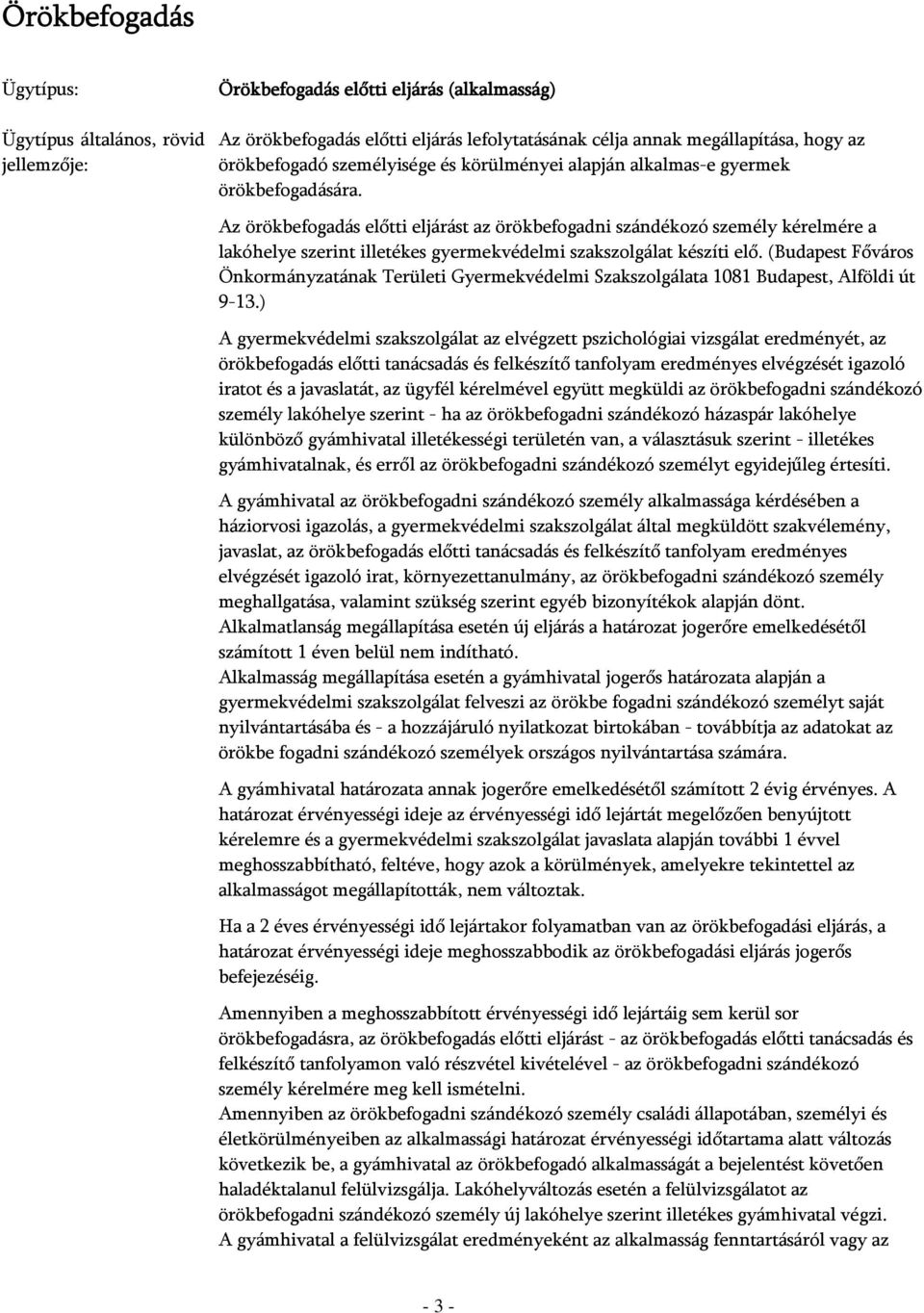 (Budapest Főváros Önkormányzatának Területi Gyermekvédelmi Szakszolgálata 1081 Budapest, Alföldi út 9-13.