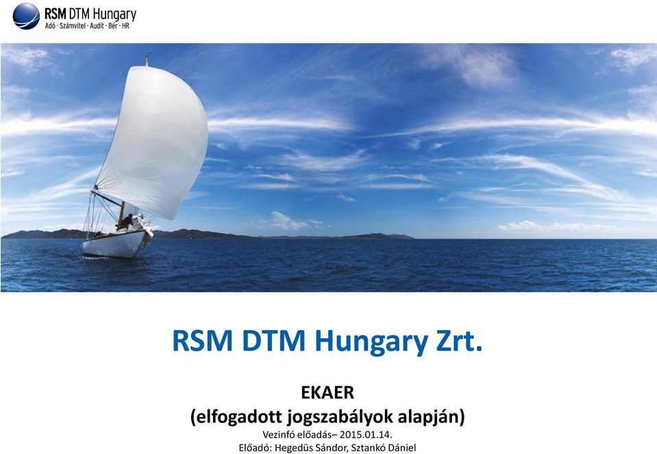 RSM DTM Hungary Zrt. EKAER (elfogadott jogszabályok alapján) Vezinfó  előadás Előadó: Hegedüs Sándor, Sztankó Dániel - PDF Free Download