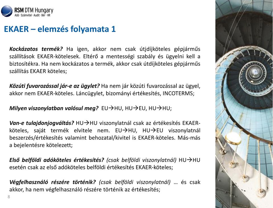 Láncügylet, bizományi értékesítés, INCOTERMS; Milyen viszonylatban valósul meg? EU HU, HU EU, HU HU; Van-e tulajdonjogváltás?