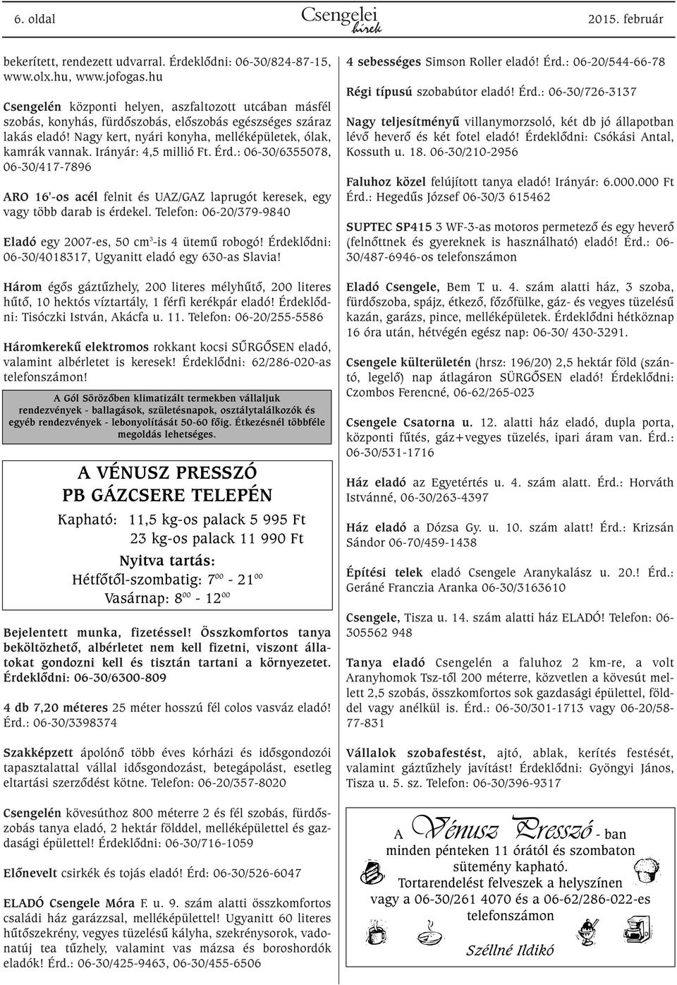 Irányár: 4,5 millió Ft. Érd.: 06-30/6355078, 06-30/417-7896 ARO 16'-os acél felnit és UAZ/GAZ laprugót keresek, egy vagy több darab is érdekel.