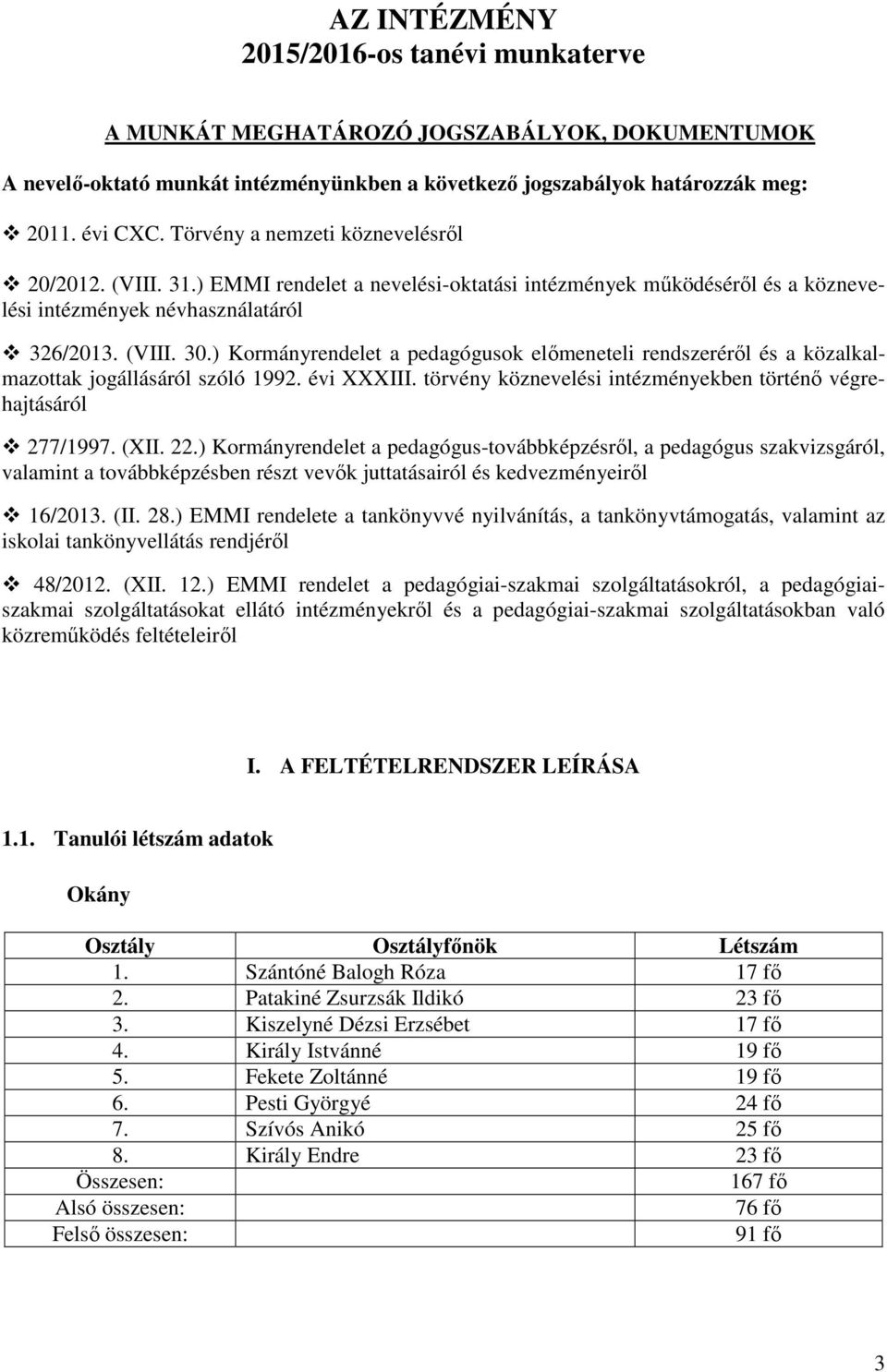 ) Kormányrendelet a pedagógusok előmeneteli rendszeréről és a közalkalmazottak jogállásáról szóló 1992. évi XXXIII. törvény köznevelési intézményekben történő végrehajtásáról 277/1997. (XII. 22.