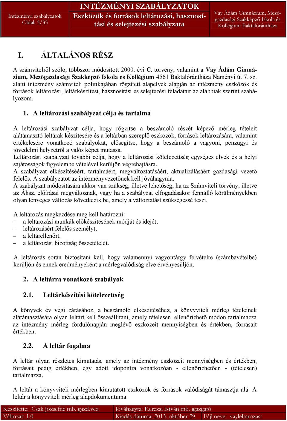 ló, többször módosított 2000. évi C. törvény, valamint a Vay Ádám Gimnázium, Mezőgazdasági Kollégium 4561 Baktalórántháza Naményi út 7. sz.