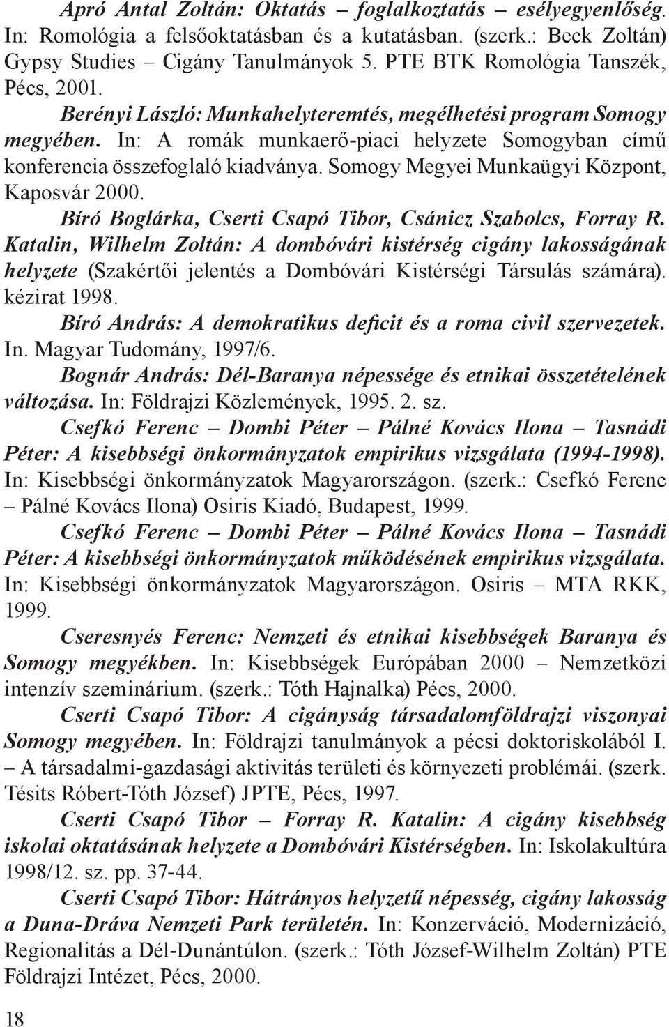 Somogy Megyei Munkaügyi Központ, Kaposvár 2000. Bíró Boglárka, Cserti Csapó Tibor, Csánicz Szabolcs, Forray R.
