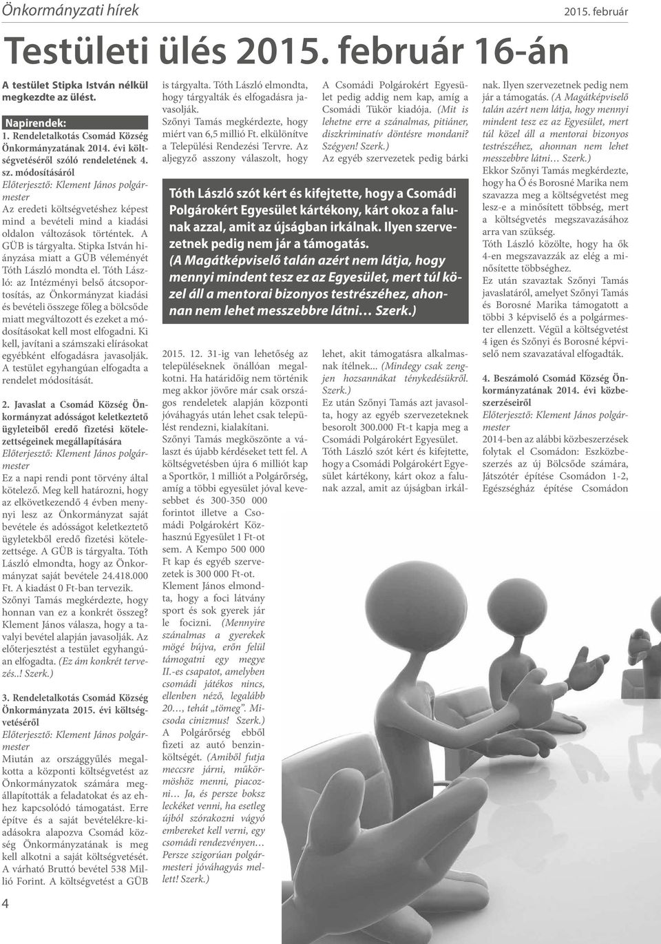 CSOMÁDI február. Lássunk tisztán! Polgári összefogás Csomád tiszta  közéletéért! Olvasói levél. V. évfolyam 2. - PDF Free Download