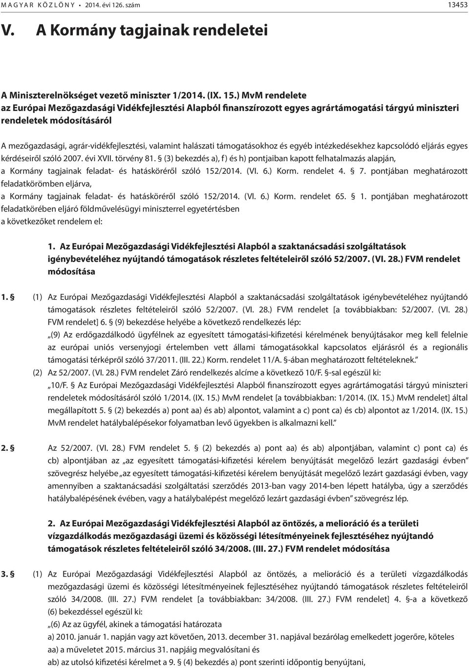 halászati támogatásokhoz és egyéb intézkedésekhez kapcsolódó eljárás egyes kérdéseiről szóló 2007. évi XVII. törvény 81.