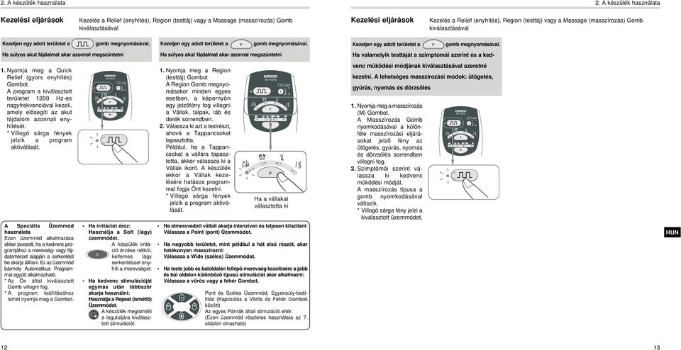 (testtáj) vagy a assage (masszírozás) Gomb kiválasztásával Kezeljen egy adott területet a gomb megnyomásával.