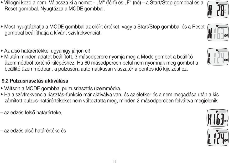 Miután minden adatot beállított, 3 másodpercre nyomja meg a Mode gombot a beállító üzemmódból történő kilépéshez.