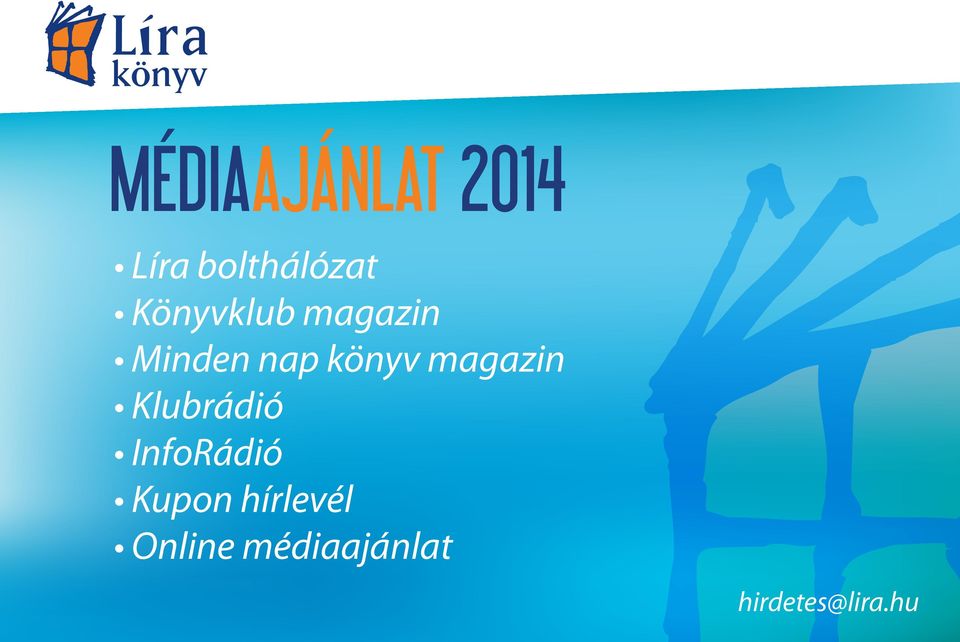 MÉDIAAJÁNLAT 2014 Líra bolthálózat Könyvklub magazin Minden nap könyv  magazin Klubrádió InfoRádió Kupon hírlevél Online médiaajánlat - PDF Free  Download