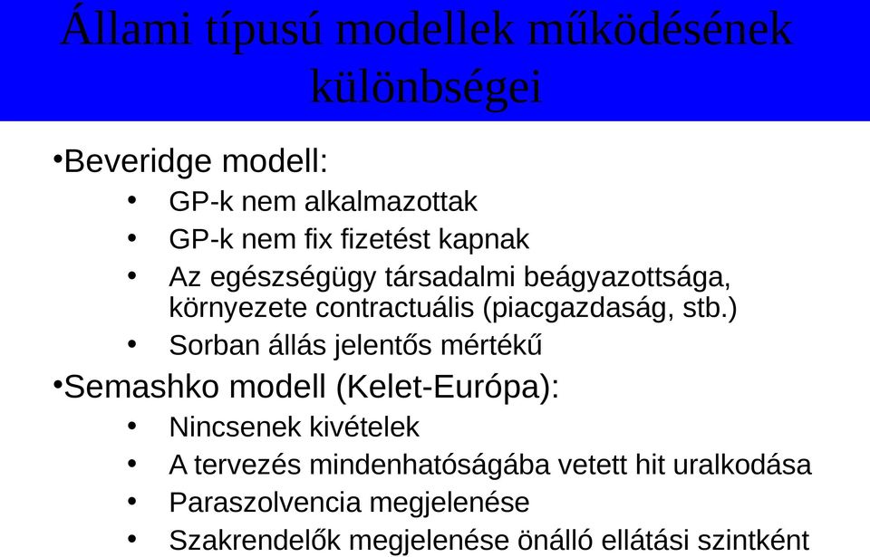 ) Sorban állás jelentős mértékű Semashko modell (Kelet-Európa): Nincsenek kivételek A tervezés