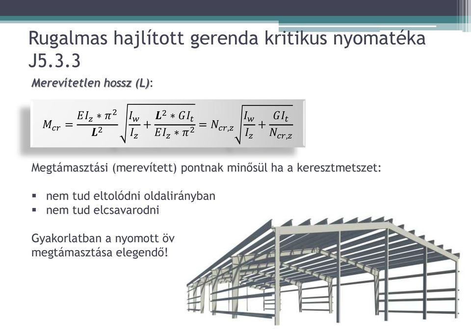 cr,z I w I z + GI t N cr,z Megtámasztási (merevített) pontnak minősül ha a