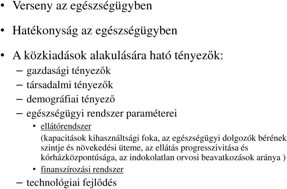 kihasználtsági foka, az egészségügyi dolgozók bérének szintje és növekedési üteme, az ellátás progresszivitása