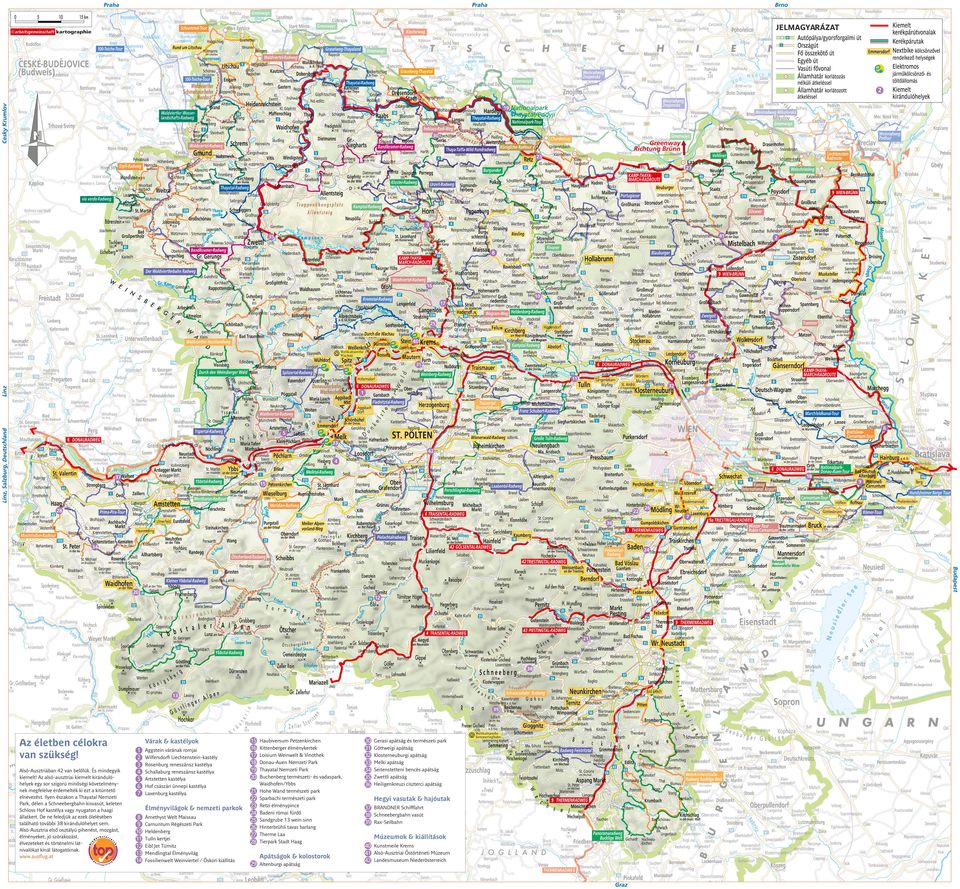 Ilyen északon a Thayatal Nemzeti Park, délen a Schneebergbahn kisvasút, keleten Schloss Hof kastélya vagy nyugaton a haagi állatkert.