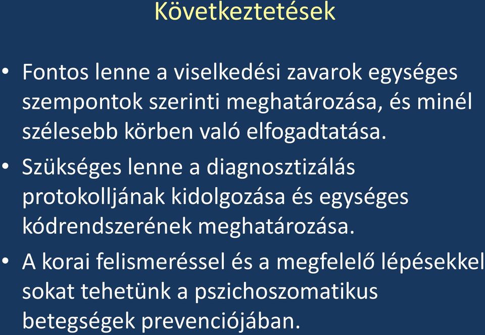 Szükséges lenne a diagnosztizálás protokolljának kidolgozása és egységes kódrendszerének