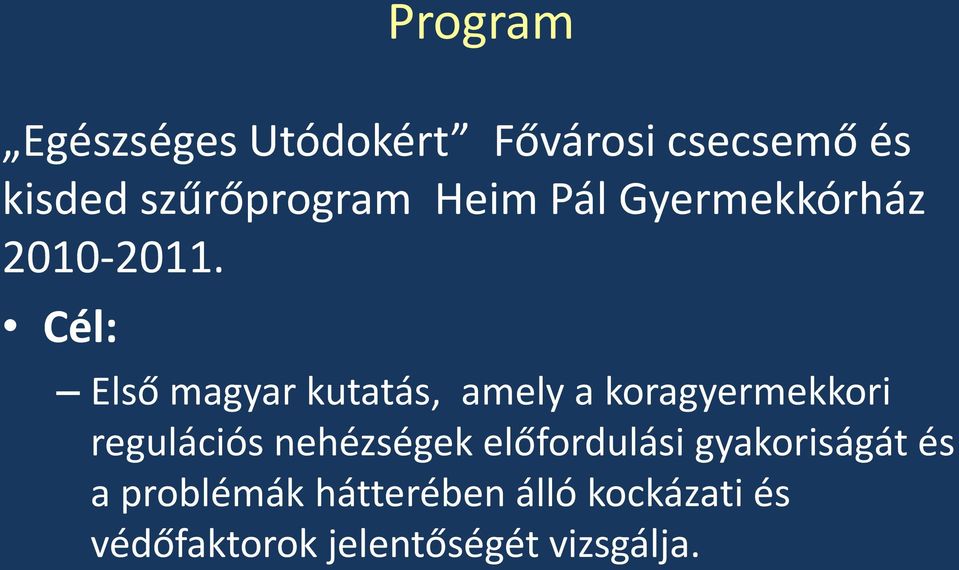 Cél: Első magyar kutatás, amely a koragyermekkori regulációs
