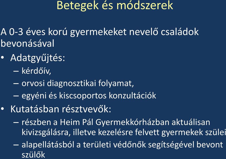 Kutatásban résztvevők: részben a Heim Pál Gyermekkórházban aktuálisan kivizsgálásra,