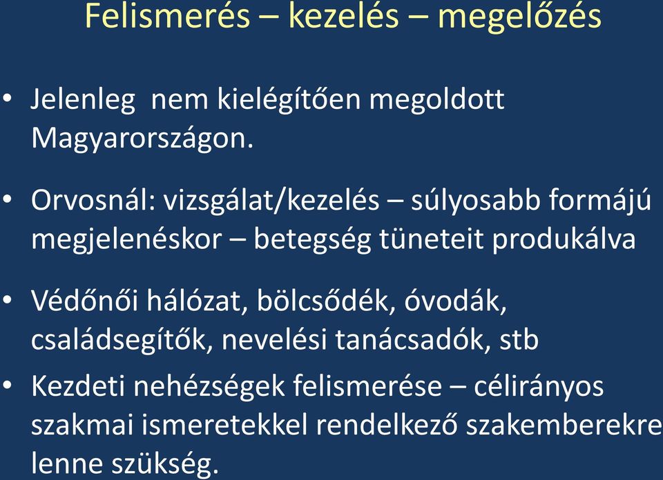 produkálva Védőnői hálózat, bölcsődék, óvodák, családsegítők, nevelési tanácsadók, stb