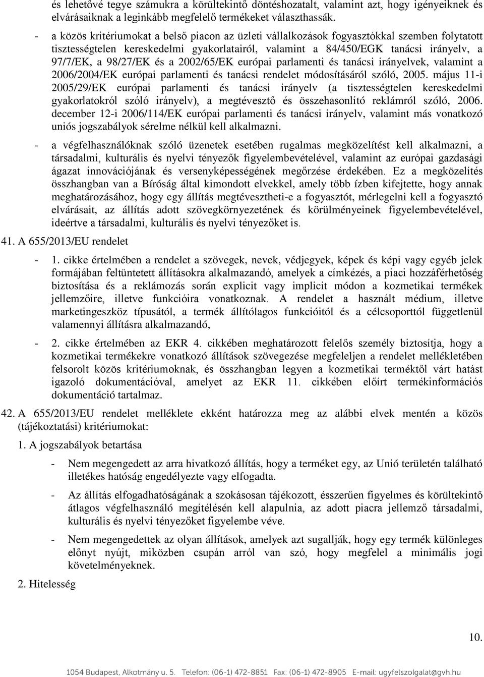 98/27/EK és a 2002/65/EK európai parlamenti és tanácsi irányelvek, valamint a 2006/2004/EK európai parlamenti és tanácsi rendelet módosításáról szóló, 2005.