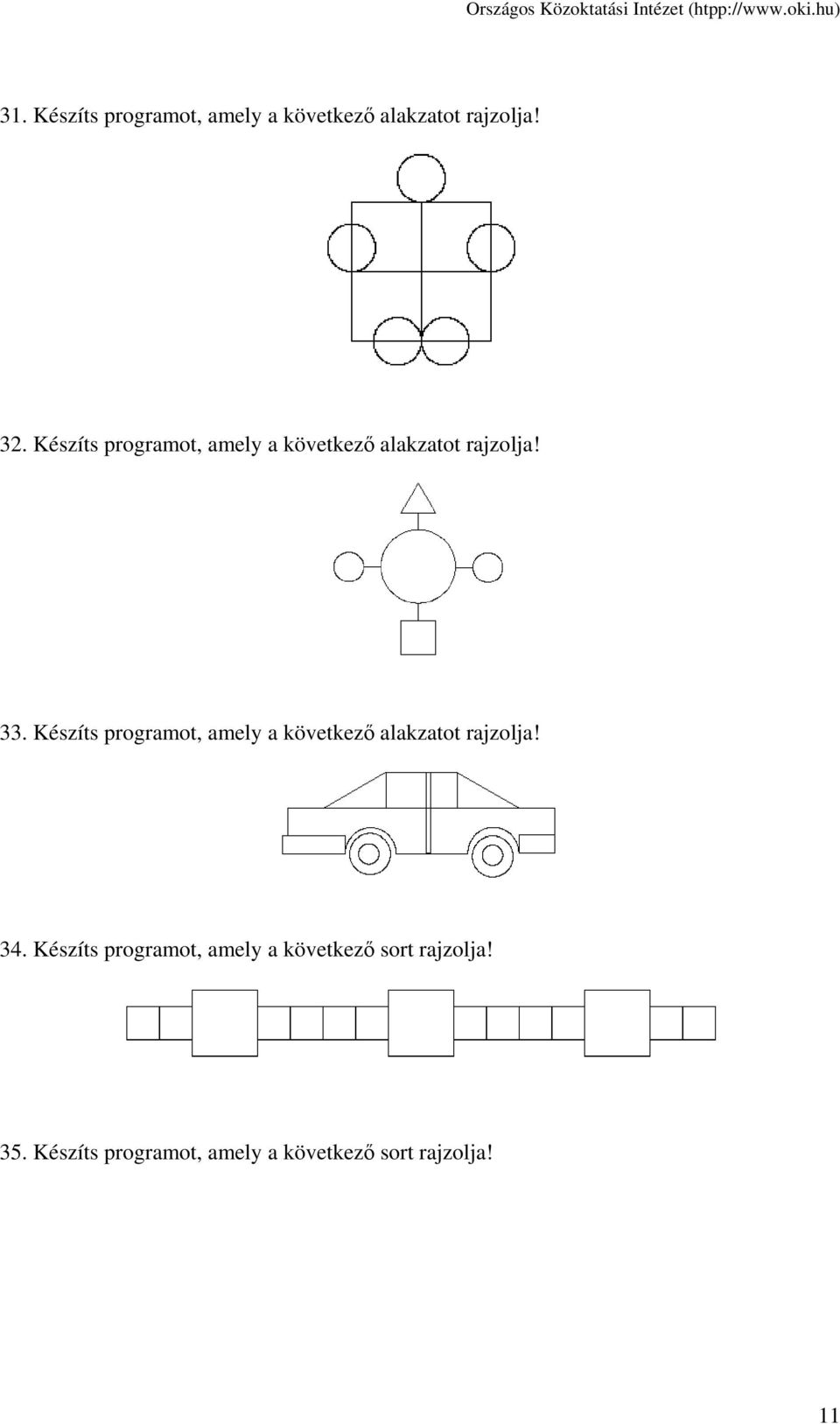 Készíts programot, amely a következő alakzatot rajzolja! 34.