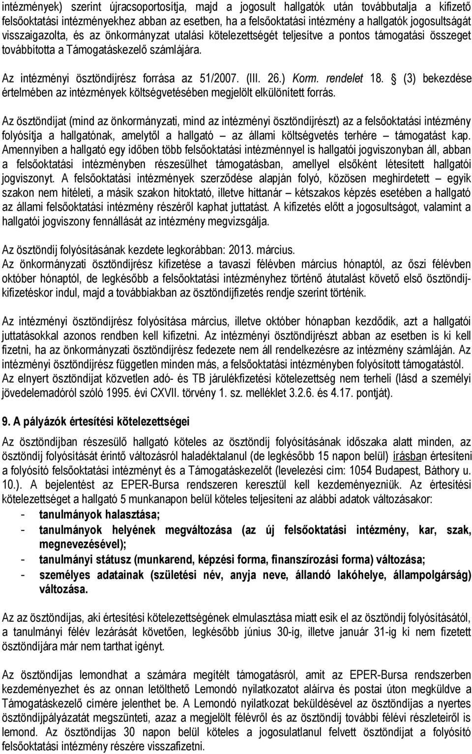 ) Korm. rendelet 18. (3) bekezdése értelmében az intézmények költségvetésében megjelölt elkülönített forrás.