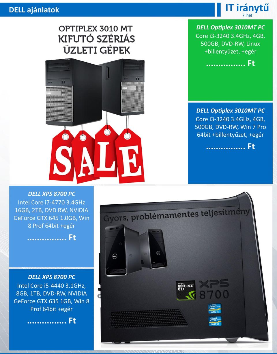 4GHz, 4GB, 500GB, DVD-RW, Win 7 Pro 64bit +billentyűzet, +egér DELL XPS 8700 PC Intel Core i7-4770 3.